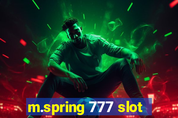 m.spring 777 slot