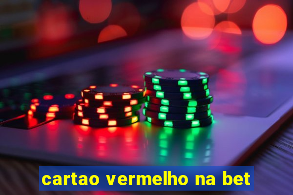 cartao vermelho na bet