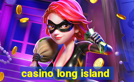 casino long island