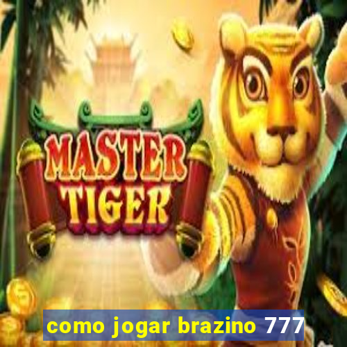 como jogar brazino 777