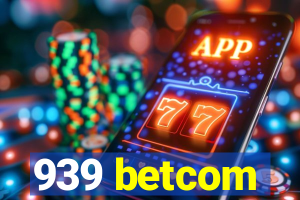 939 betcom