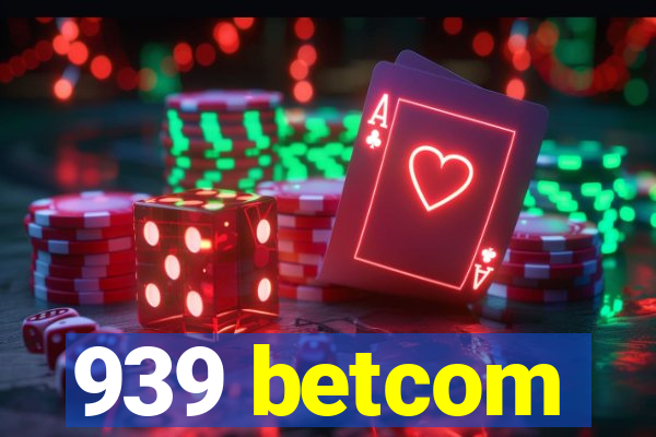 939 betcom