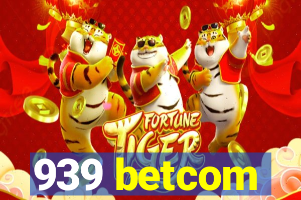 939 betcom