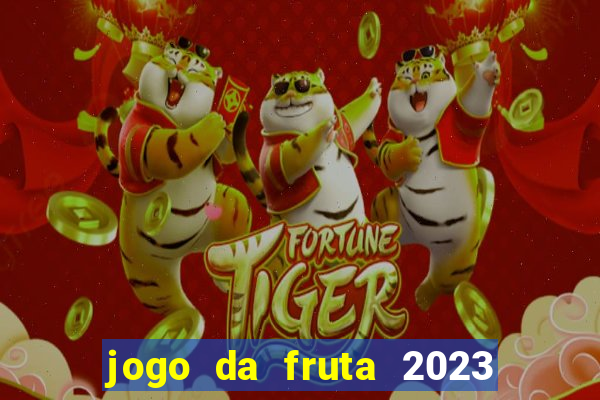 jogo da fruta 2023 paga mesmo