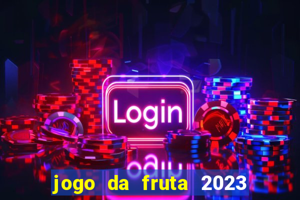 jogo da fruta 2023 paga mesmo