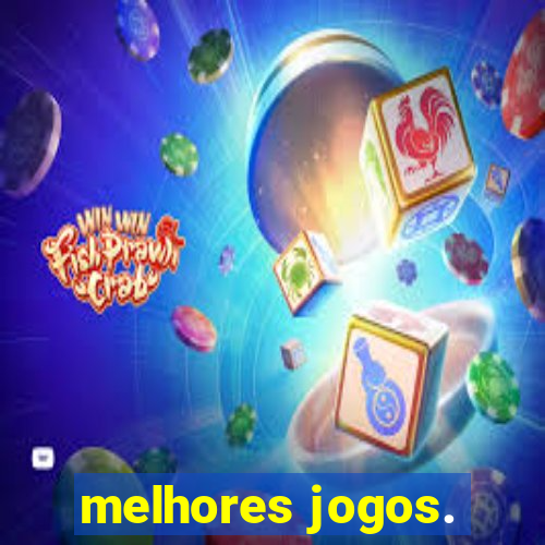 melhores jogos.