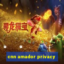 cnn amador privacy