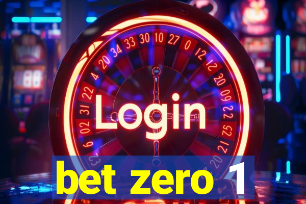 bet zero 1