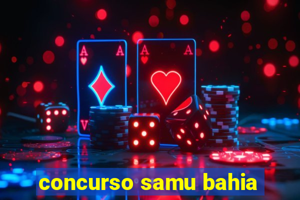 concurso samu bahia