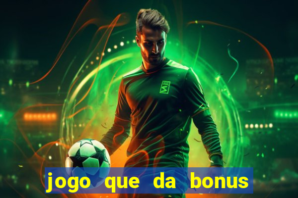 jogo que da bonus ao se cadastrar