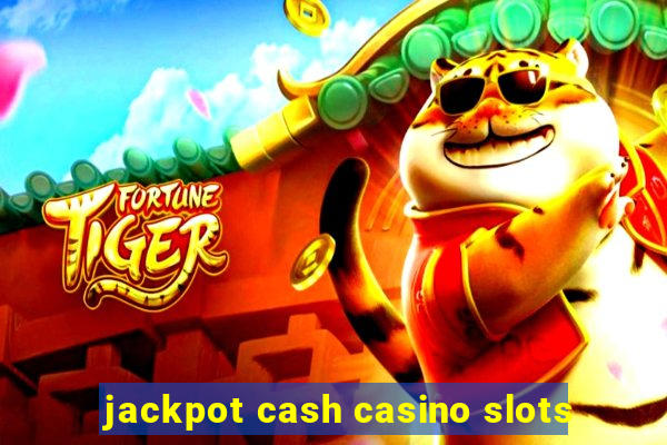 jackpot cash casino slots