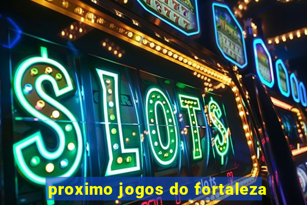 proximo jogos do fortaleza