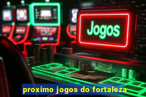 proximo jogos do fortaleza