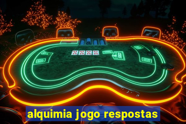 alquimia jogo respostas