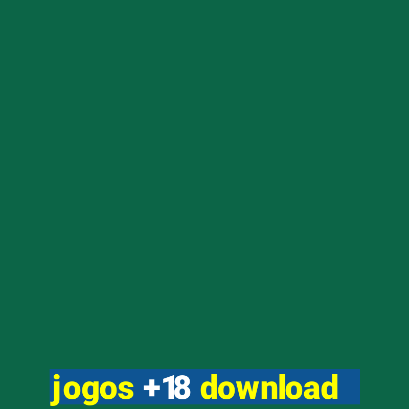 jogos +18 download