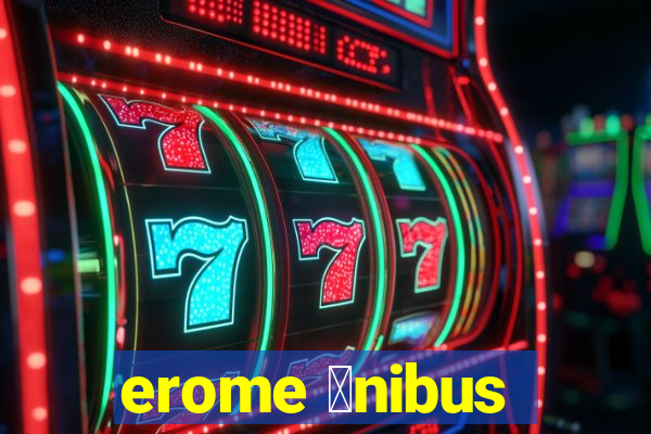 erome 么nibus