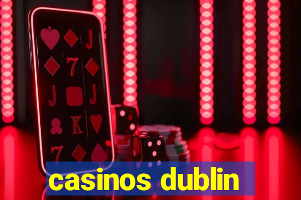 casinos dublin