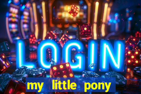 my little pony jogos de vestir