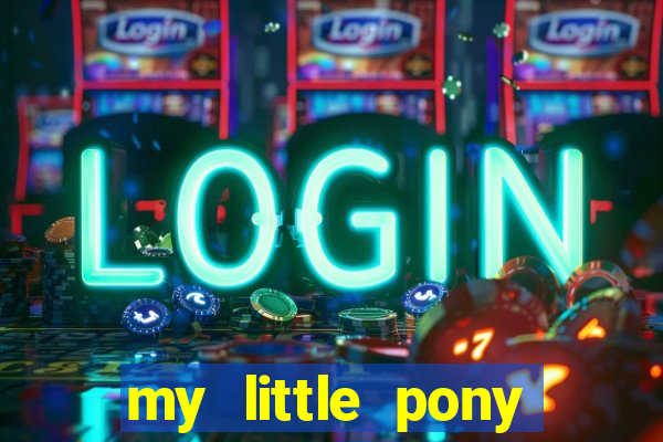 my little pony jogos de vestir