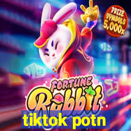 tiktok potn