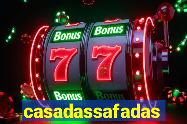 casadassafadas