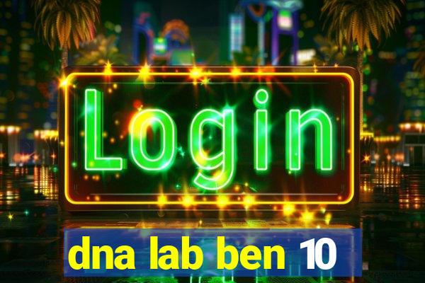 dna lab ben 10