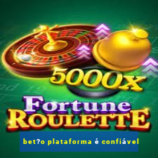 bet?o plataforma é confiável