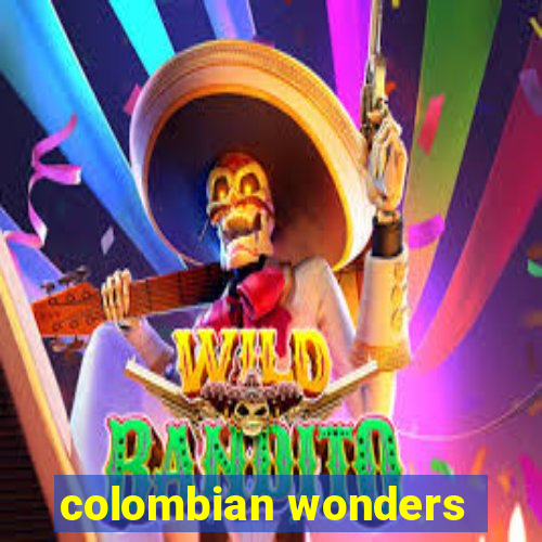 colombian wonders