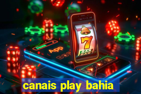 canais play bahia