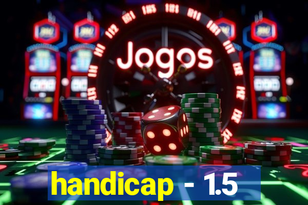 handicap - 1.5