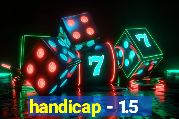 handicap - 1.5