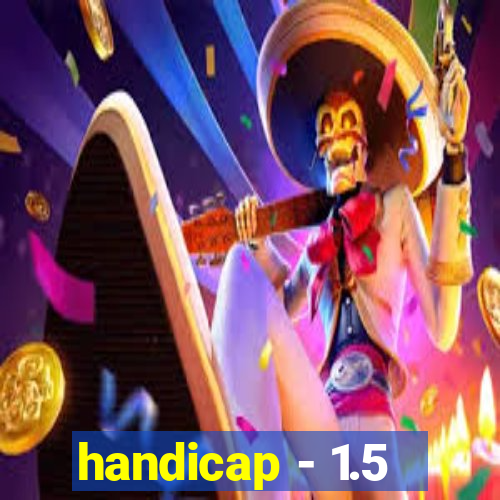 handicap - 1.5