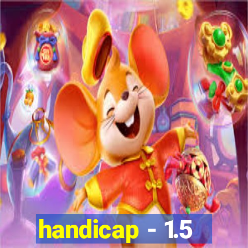 handicap - 1.5