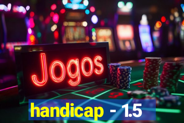 handicap - 1.5