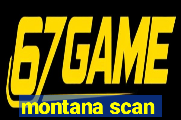 montana scan