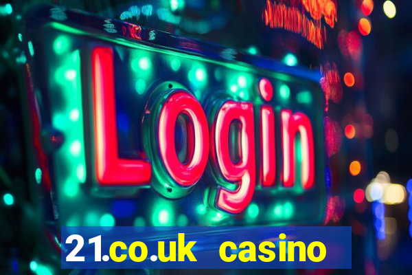 21.co.uk casino bonus code