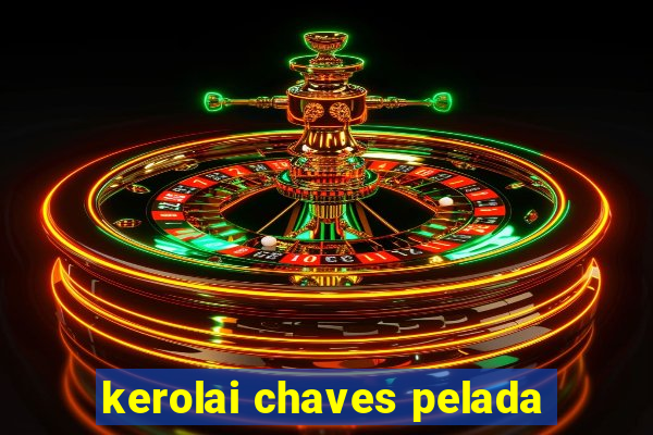 kerolai chaves pelada