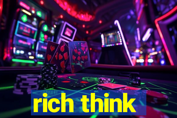 rich think