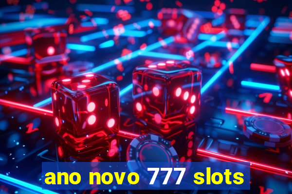 ano novo 777 slots