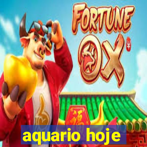 aquario hoje