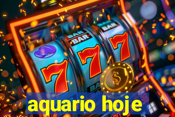 aquario hoje