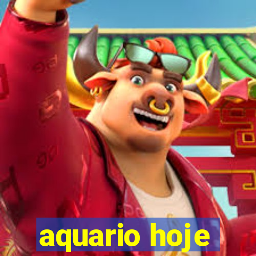 aquario hoje