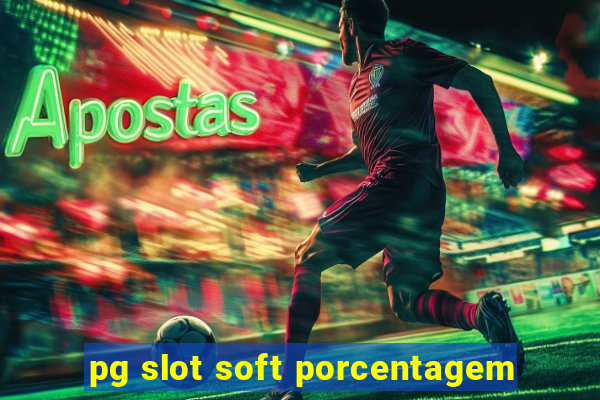 pg slot soft porcentagem