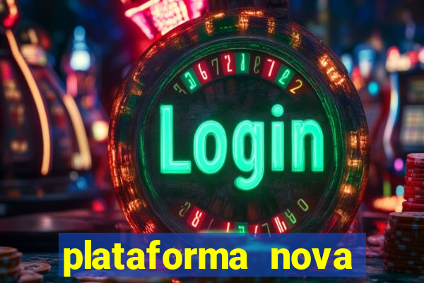 plataforma nova pagando hoje