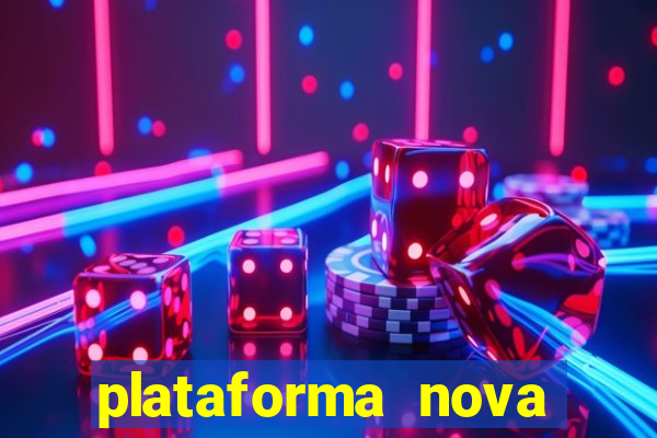 plataforma nova pagando hoje