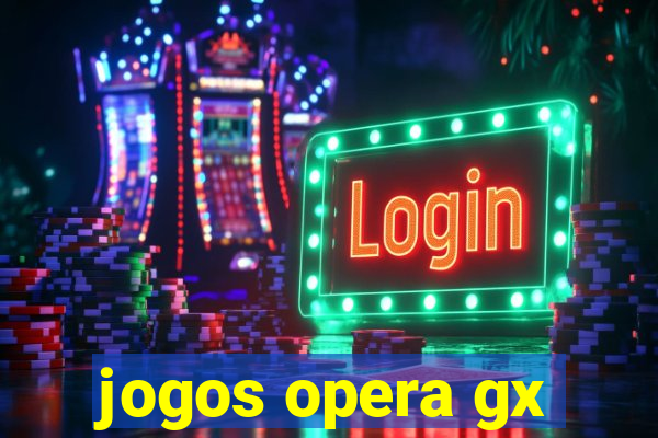 jogos opera gx