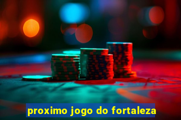 proximo jogo do fortaleza