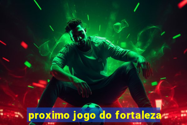 proximo jogo do fortaleza