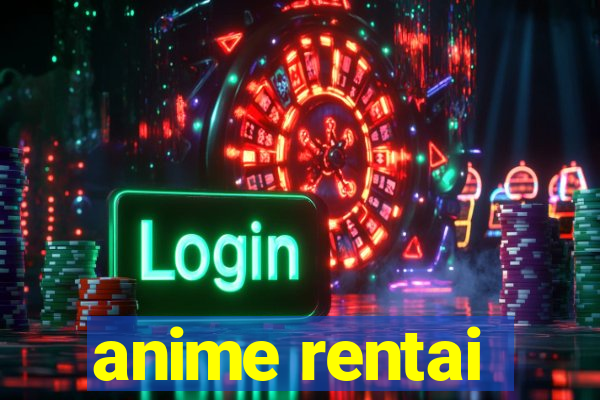 anime rentai