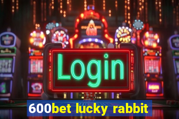 600bet lucky rabbit